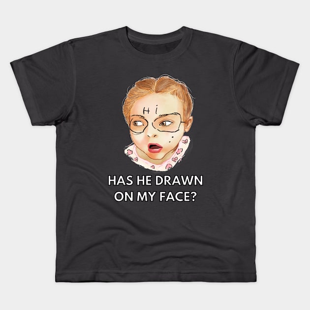 has he drawn on my face Kids T-Shirt by Moonwing